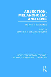 Abjection, Melancholia and Love: The Work of Julia Kristeva book cover