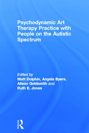 Psychodynamic Art Therapy Practice with People on the Autistic Spectrum book cover