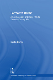 Formative Britain: An Archaeology of Britain, Fifth to Eleventh Century AD book cover