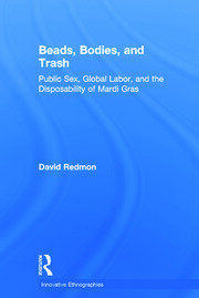 Beads, Bodies, and Trash: Public Sex, Global Labor, and the Disposability of Mardi Gras book cover