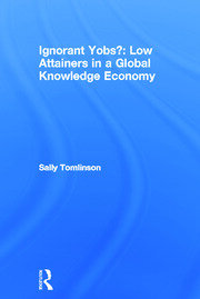 Ignorant Yobs?: Low Attainers in a Global Knowledge Economy book cover