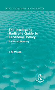 The Intelligent Radical's Guide to Economic Policy (Routledge Revivals): The Mixed Economy book cover