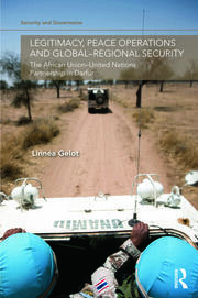 Legitimacy, Peace Operations and Global-Regional Security: The African Union-United Nations Partnership in Darfur book cover