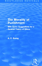 The Morality of Punishment (Routledge Revivals): With Some Suggestions for a General Theory of Ethics book cover