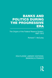 Banks and Politics During the Progressive Era (RLE Banking & Finance) book cover