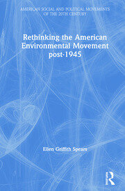 Rethinking the American Environmental Movement post-1945 book cover
