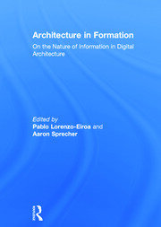 Architecture in Formation: On the Nature of Information in Digital Architecture book cover