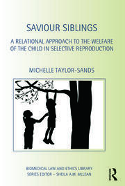 Saviour Siblings: A Relational Approach to the Welfare of the Child in Selective Reproduction book cover
