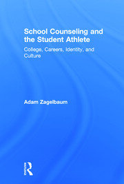 School Counseling and the Student Athlete: College, Careers, Identity, and Culture book cover