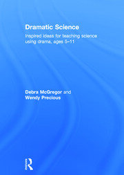 Dramatic Science: Inspired ideas for teaching science using drama ages 5–11 book cover