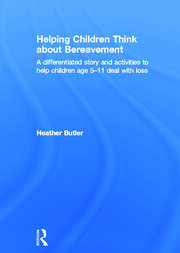 Helping Children Think about Bereavement: A differentiated story and activities to help children age 5-11 deal with loss book cover