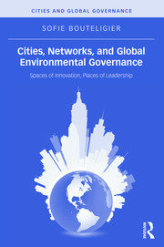 Cities, Networks, and Global Environmental Governance: Spaces of Innovation, Places of Leadership book cover