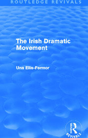 Irish Dramatic Movement (Routledge Revivals): An Interpretation book cover