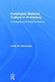 Perishable Material Culture in Prehistory: Investigating the Missing Majority book cover