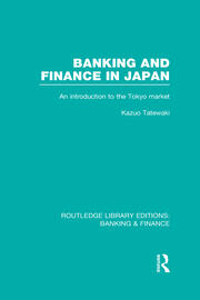 Banking and Finance in Japan (RLE Banking & Finance): An Introduction to the Tokyo Market book cover
