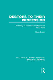 Debtors to their Profession (RLE Banking & Finance): A History of the Institute of Bankers 1879-1979 book cover