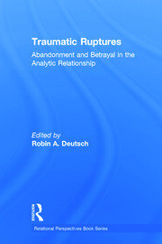 Traumatic Ruptures: Abandonment and Betrayal in the Analytic Relationship book cover