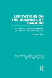 Limitations on the Business of Banking (RLE Banking & Finance): An Analysis of Expanded Securities, Insurance and Real Estate Activities book cover
