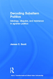 Decoding Subaltern Politics: Ideology, Disguise, and Resistance in Agrarian Politics book cover