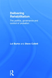 Delivering Rehabilitation: The politics, governance and control of probation book cover