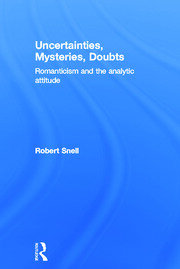 Uncertainties, Mysteries, Doubts: Romanticism and the analytic attitude book cover