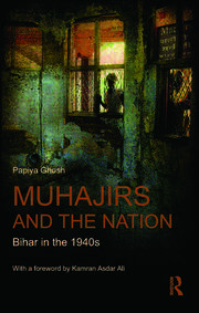 Muhajirs and the Nation: Bihar in the 1940s book cover