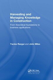 Harvesting and Managing Knowledge in Construction: From Theoretical Foundations to Business Applications book cover