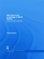 New Norms and Knowledge in World Politics: Protecting people, intellectual property and the environment book cover