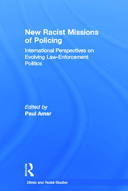 New Racial Missions of Policing: International Perspectives on Evolving Law-Enforcement Politics book cover