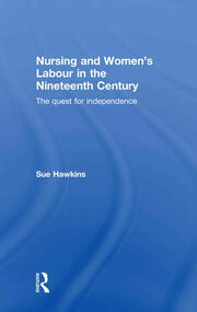 Nursing and Women’s Labour in the Nineteenth Century: The Quest for Independence book cover