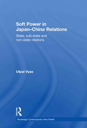 Soft Power in Japan-China Relations: State, sub-state and non-state relations book cover