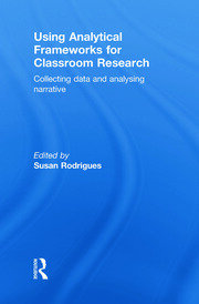 Using Analytical Frameworks for Classroom Research: Collecting Data and Analysing Narrative book cover
