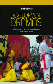 Development Dramas: Reimagining Rural Political Action in Eastern India book cover