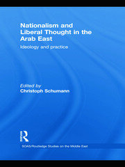 Nationalism and Liberal Thought in the Arab East: Ideology and Practice book cover