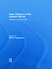 New Orleans in the Atlantic World: Between Land and Sea book cover