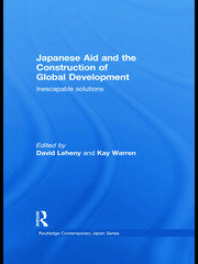 Japanese Aid and the Construction of Global Development: Inescapable Solutions book cover