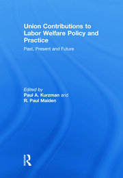 Union Contributions to Labor Welfare Policy and Practice: Past, Present and Future book cover