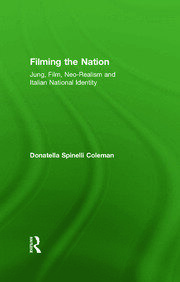 Filming the Nation: Jung, Film, Neo-Realism and Italian National Identity book cover