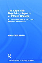 The Legal and Regulatory Aspects of Islamic Banking: A Comparative Look at the United Kingdom and Malaysia book cover
