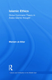 Islamic Ethics: Divine Command Theory in Arabo-Islamic Thought book cover