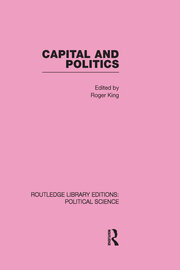Capital and Politics Routledge Library Editions: Political Science Volume 44 book cover