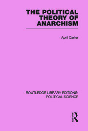 The Political Theory of Anarchism Routledge Library Editions: Political Science Volume 51 book cover