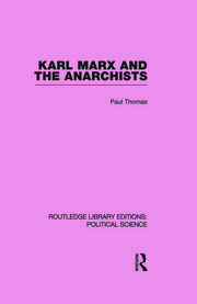 Karl Marx and the Anarchists Library Editions: Political Science Volume 60 book cover
