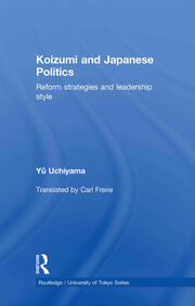 Koizumi and Japanese Politics: Reform Strategies and Leadership Style book cover