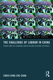 The Challenge of Labour in China: Strikes and the Changing Labour Regime in Global Factories book cover