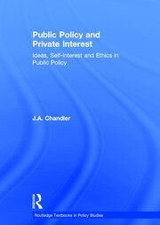 Public Policy and Private Interest: Ideas, Self-Interest and Ethics in Public Policy book cover