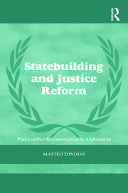 Statebuilding and Justice Reform: Post-Conflict Reconstruction in Afghanistan book cover