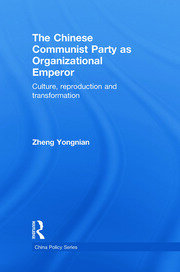 The Chinese Communist Party as Organizational Emperor: Culture, reproduction, and transformation book cover