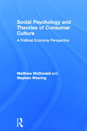 Social Psychology and Theories of Consumer Culture: A Political Economy Perspective book cover