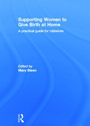 Supporting Women to Give Birth at Home: A Practical Guide for Midwives book cover